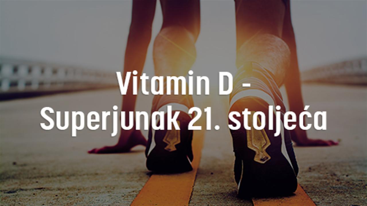 Vitamin D - Superjunak 21. stoljeća